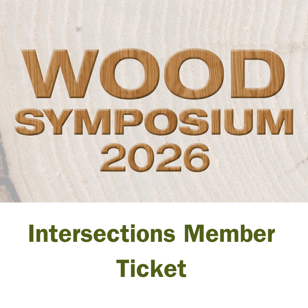 General Admission (Intersections Member) - 2026 Wood Symposium with Intersections Wood Collaborative | October 16, 2026 - October 18, 2026